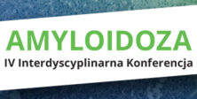 IV Interdyscyplinarna Konferencja AMYLOIDOZA