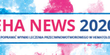 EHA NEWS 2020. Jak poprawić wyniki leczenia przeciwnowotworowego w hematologii?