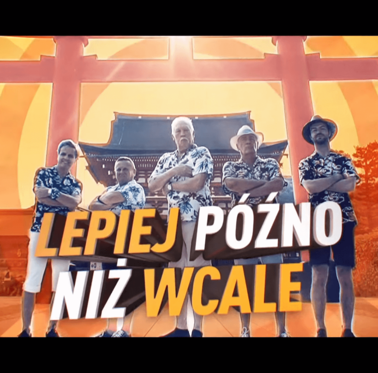 Better Late Than Never – “Lepiej Późno niż Wcale”